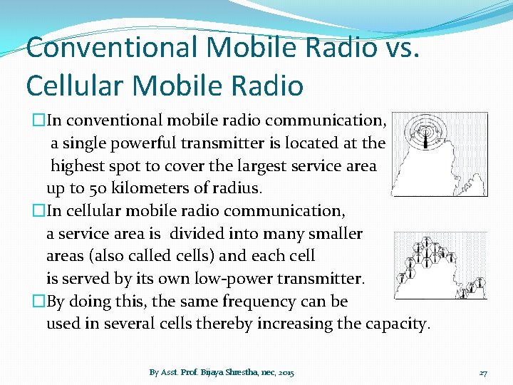 Conventional Mobile Radio vs. Cellular Mobile Radio �In conventional mobile radio communication, a single