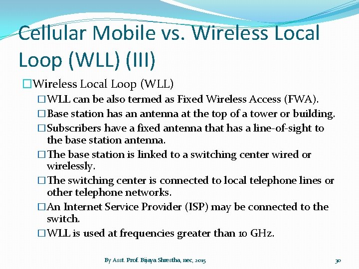 Cellular Mobile vs. Wireless Local Loop (WLL) (III) �Wireless Local Loop (WLL) �WLL can