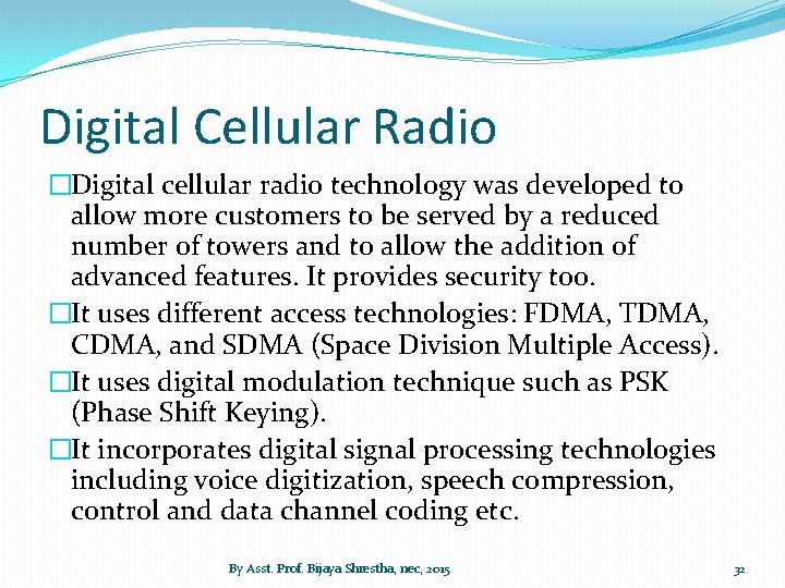 Digital Cellular Radio �Digital cellular radio technology was developed to allow more customers to