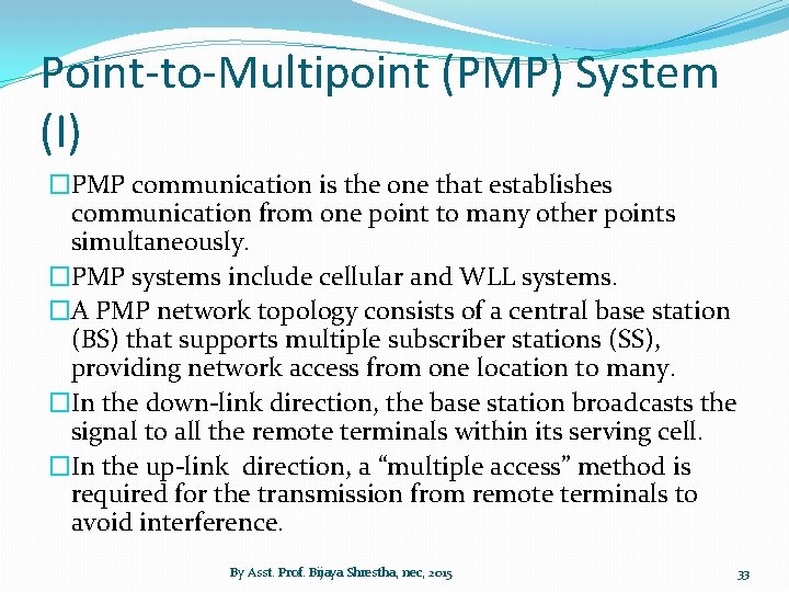 Point-to-Multipoint (PMP) System (I) �PMP communication is the one that establishes communication from one