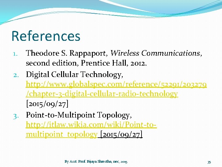 References Theodore S. Rappaport, Wireless Communications, second edition, Prentice Hall, 2012. 2. Digital Cellular