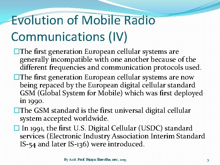 Evolution of Mobile Radio Communications (IV) �The first generation European cellular systems are generally