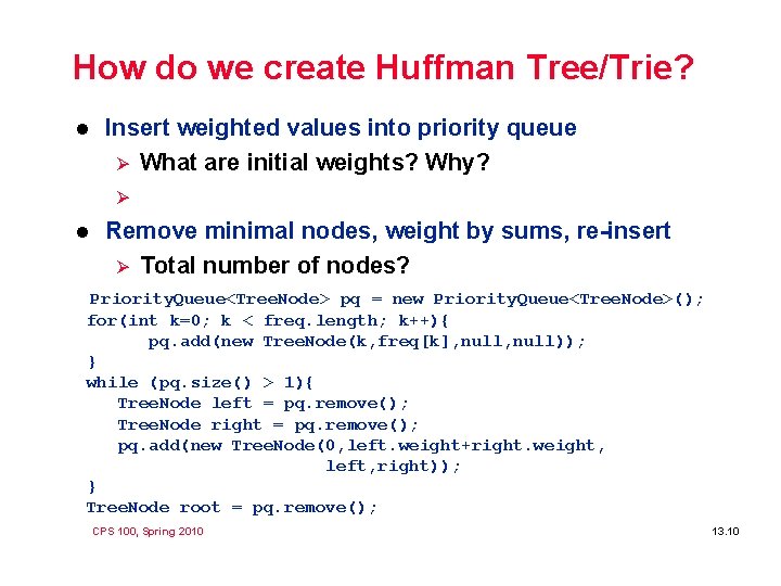 How do we create Huffman Tree/Trie? l Insert weighted values into priority queue Ø