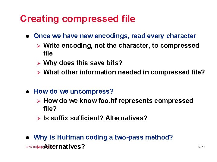 Creating compressed file l Once we have new encodings, read every character Ø Write