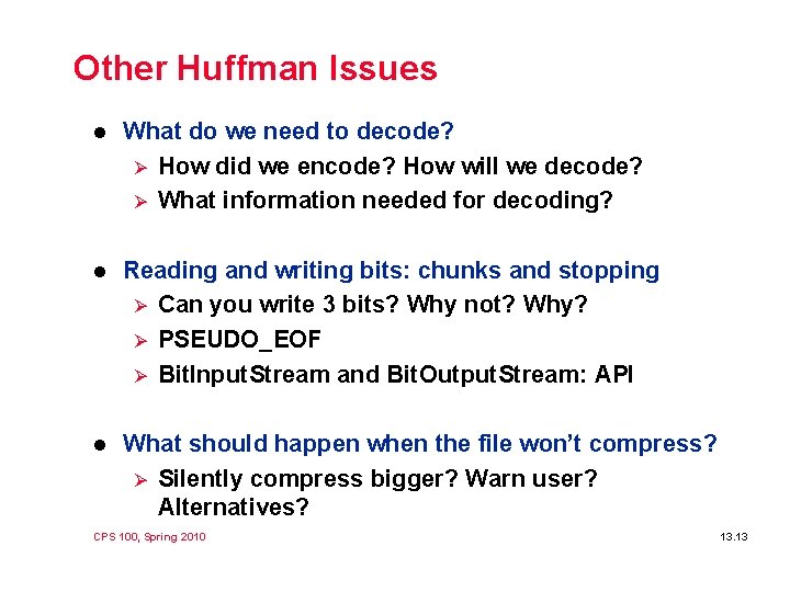 Other Huffman Issues l What do we need to decode? Ø How did we