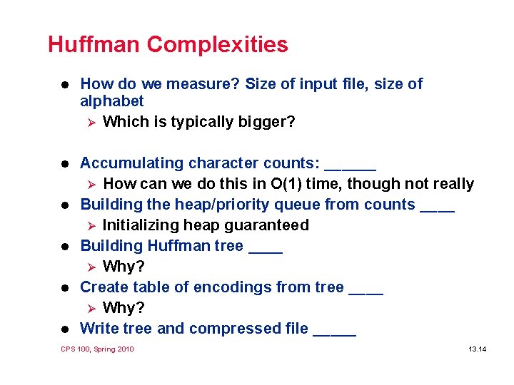 Huffman Complexities l How do we measure? Size of input file, size of alphabet