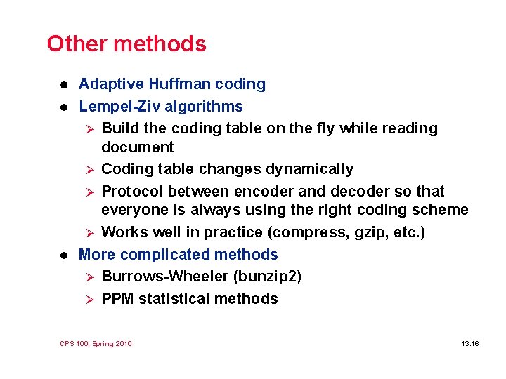 Other methods l l l Adaptive Huffman coding Lempel-Ziv algorithms Ø Build the coding