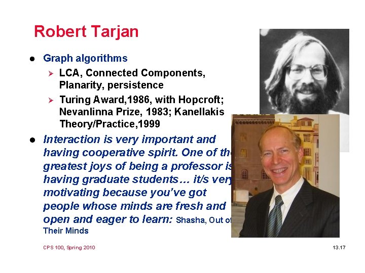 Robert Tarjan l Graph algorithms Ø LCA, Connected Components, Planarity, persistence Ø Turing Award,