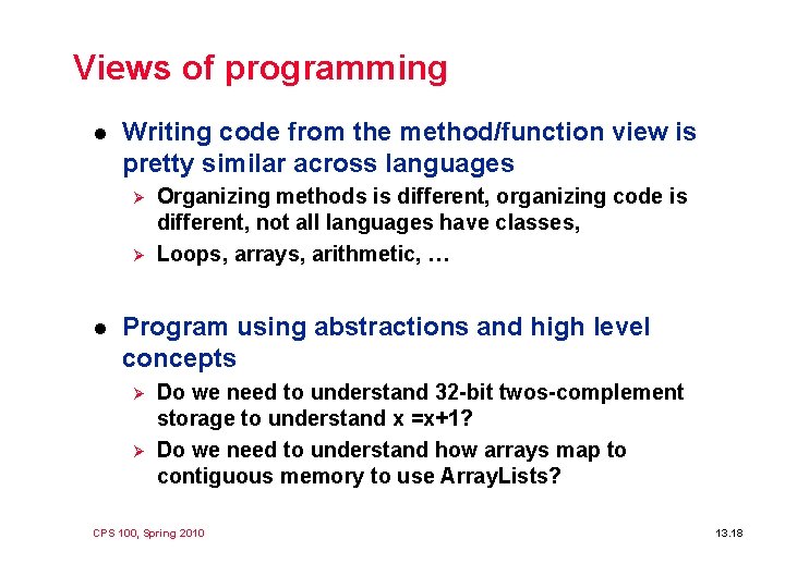 Views of programming l Writing code from the method/function view is pretty similar across
