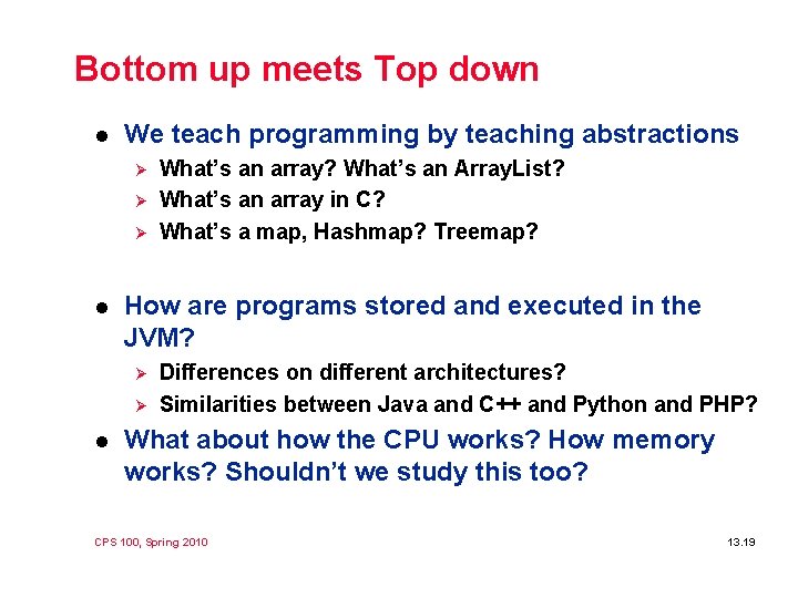 Bottom up meets Top down l We teach programming by teaching abstractions Ø Ø