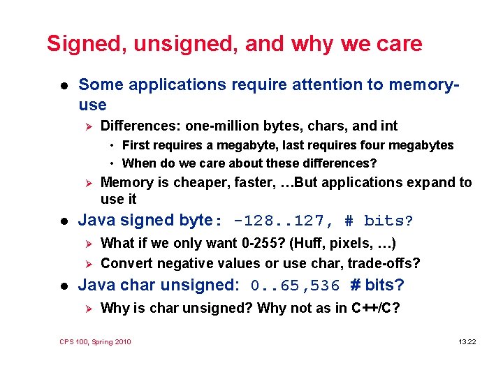 Signed, unsigned, and why we care l Some applications require attention to memoryuse Ø