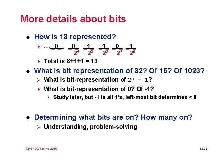 More details about bits l How is 13 represented? Ø … _0_ _1_ 24