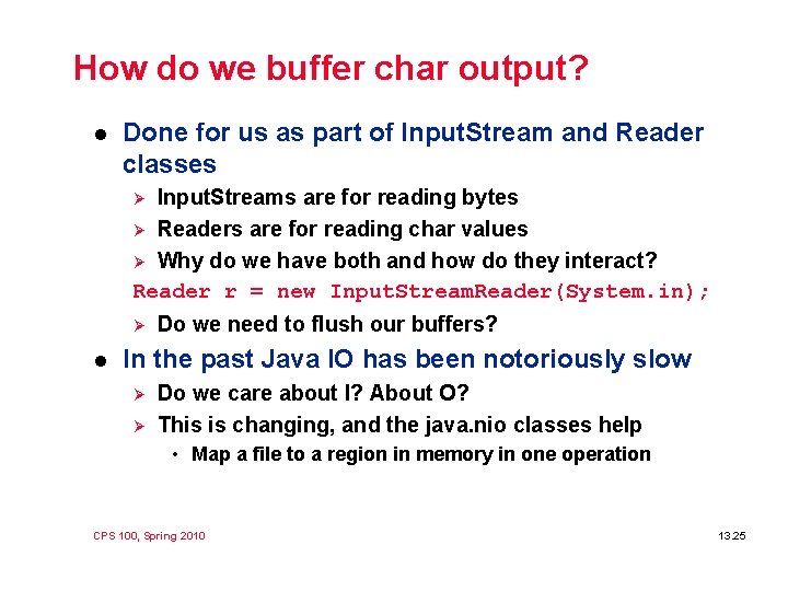 How do we buffer char output? l Done for us as part of Input.