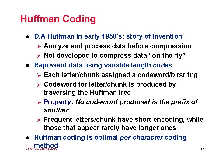 Huffman Coding D. A Huffman in early 1950’s: story of invention Ø Analyze and