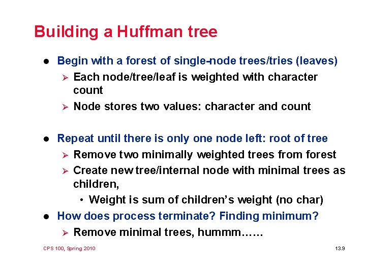 Building a Huffman tree l Begin with a forest of single-node trees/tries (leaves) Ø