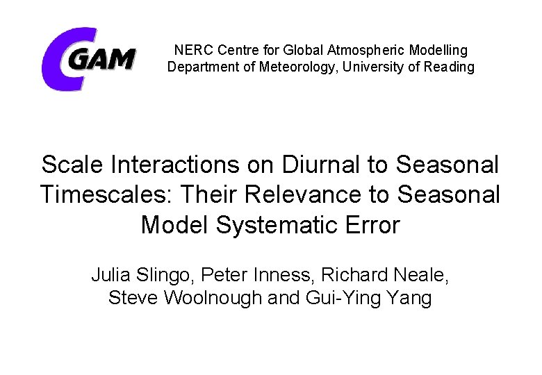 NERC Centre for Global Atmospheric Modelling Department of Meteorology, University of Reading Scale Interactions