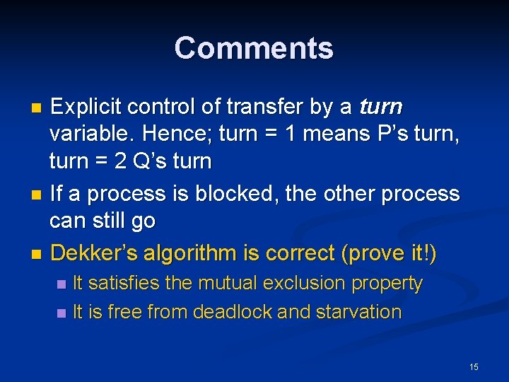 Comments Explicit control of transfer by a turn variable. Hence; turn = 1 means