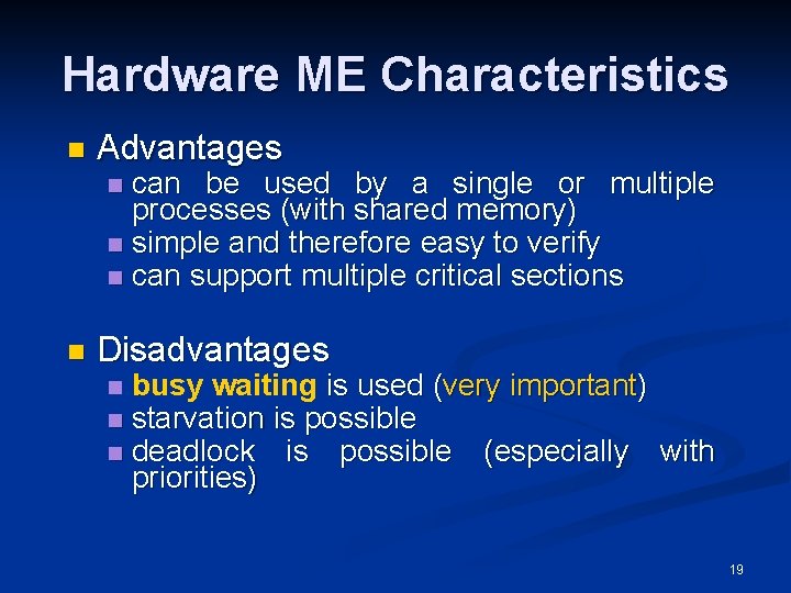 Hardware ME Characteristics n Advantages can be used by a single or multiple processes