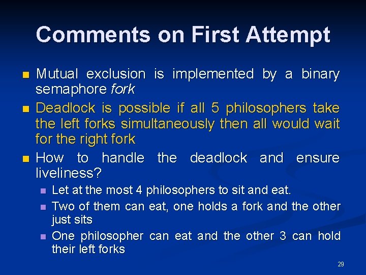 Comments on First Attempt n n n Mutual exclusion is implemented by a binary