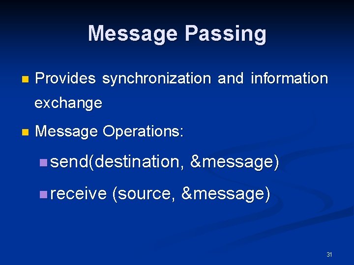 Message Passing n Provides synchronization and information exchange n Message Operations: n send(destination, n