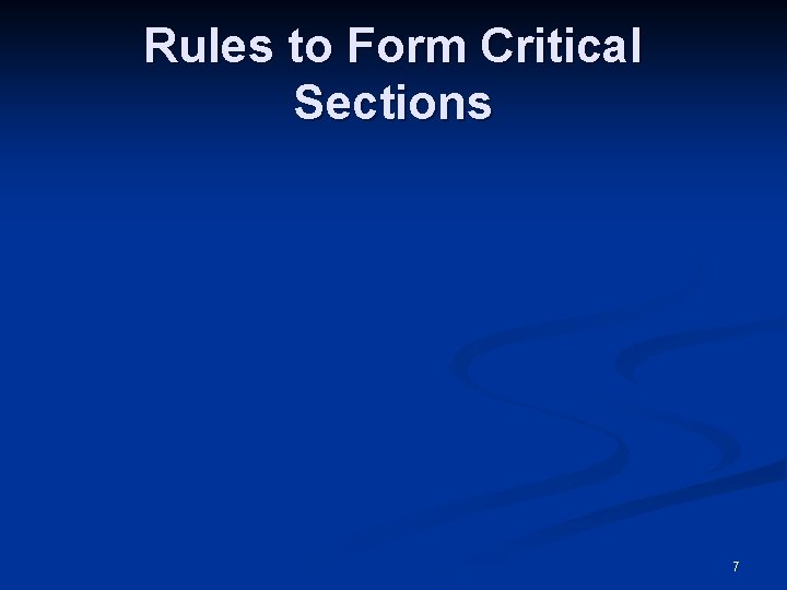 Rules to Form Critical Sections 7 