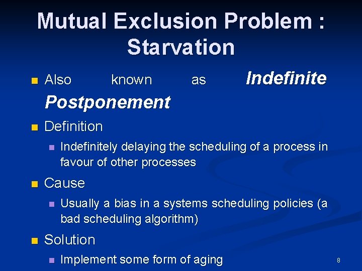 Mutual Exclusion Problem : Starvation n Also known as Indefinite Postponement n Definition n