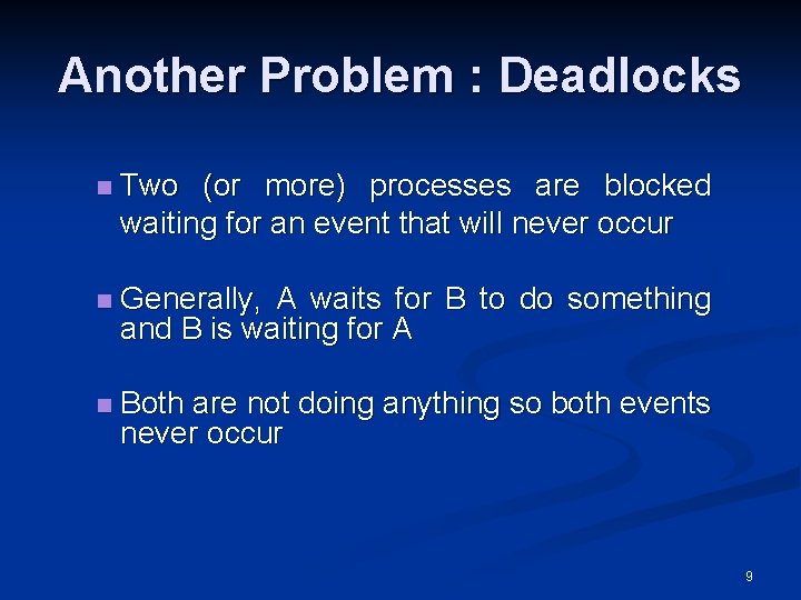 Another Problem : Deadlocks n Two (or more) processes are blocked waiting for an