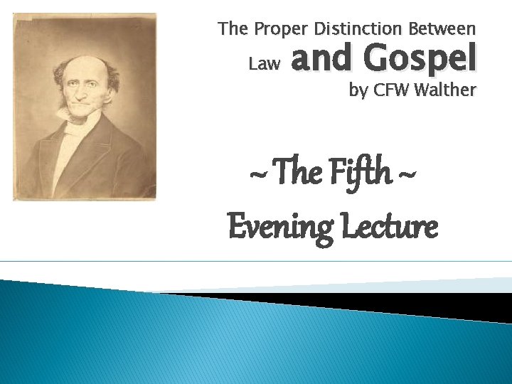 The Proper Distinction Between Law and Gospel by CFW Walther ~ The Fifth ~