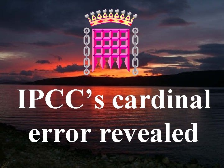 IPCC’s cardinal error revealed 16 
