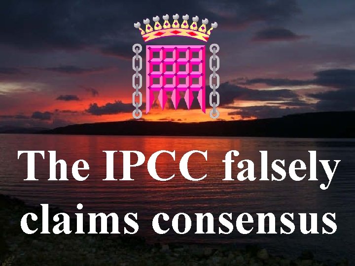 The IPCC falsely claims consensus 25 