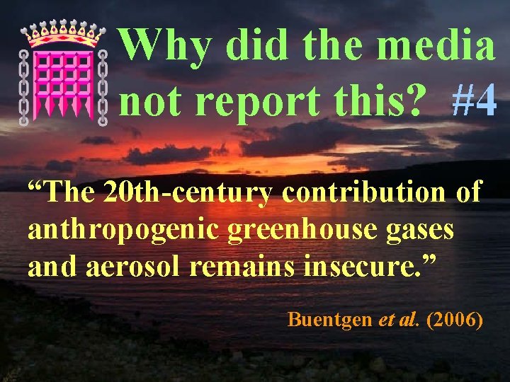Why did the media not report this? #4 “The 20 th-century contribution of anthropogenic