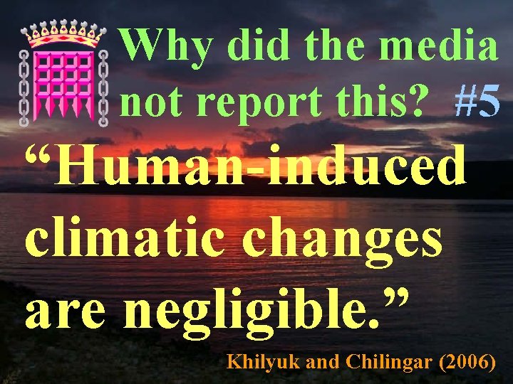Why did the media not report this? #5 “Human-induced climatic changes are negligible. ”