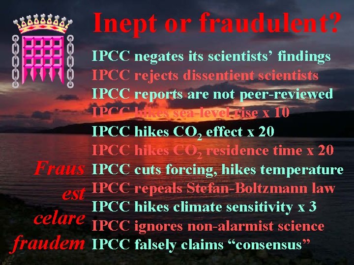 Inept or fraudulent? Fraus est celare fraudem IPCC negates its scientists’ findings IPCC rejects