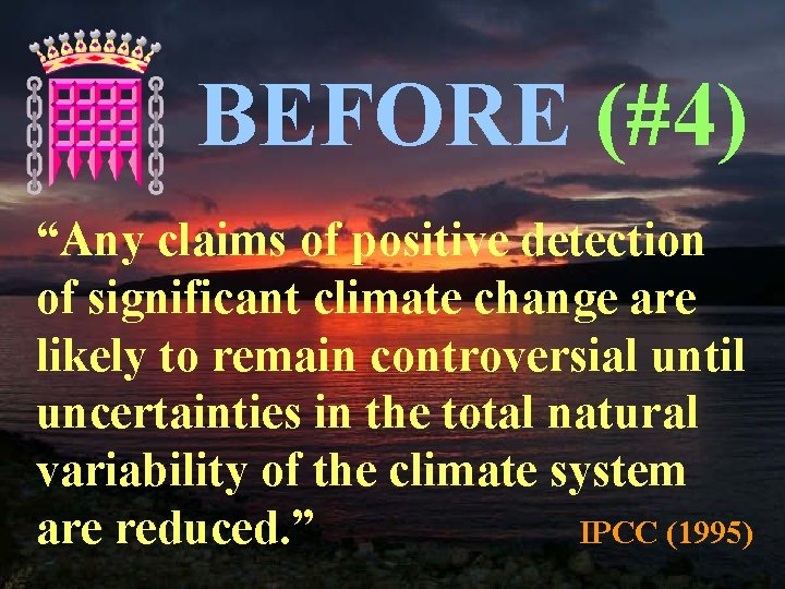 BEFORE (#4) “Any claims of positive detection of significant climate change are likely to
