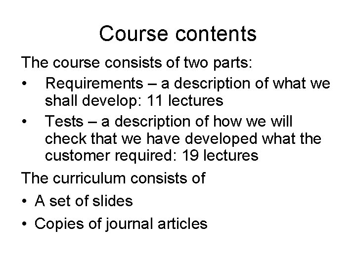 Course contents The course consists of two parts: • Requirements – a description of