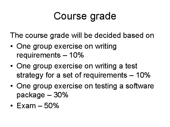 Course grade The course grade will be decided based on • One group exercise