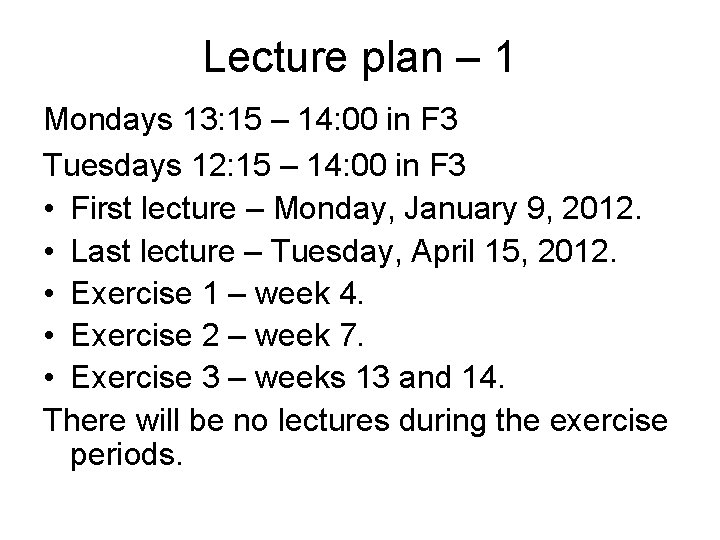 Lecture plan – 1 Mondays 13: 15 – 14: 00 in F 3 Tuesdays