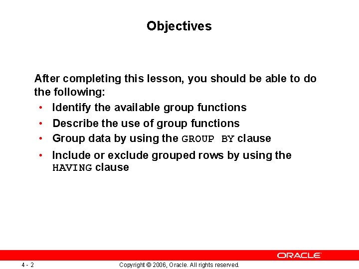 Objectives After completing this lesson, you should be able to do the following: •