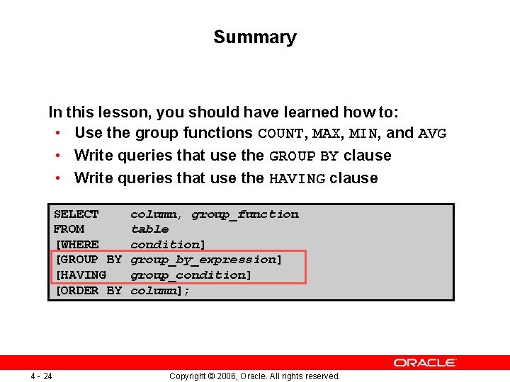 Summary In this lesson, you should have learned how to: • Use the group