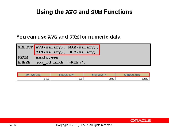 Using the AVG and SUM Functions You can use AVG and SUM for numeric