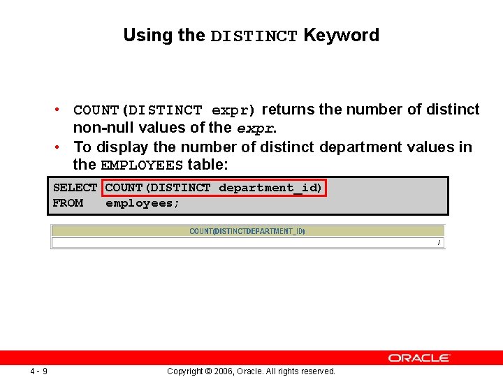 Using the DISTINCT Keyword • COUNT(DISTINCT expr) returns the number of distinct non-null values