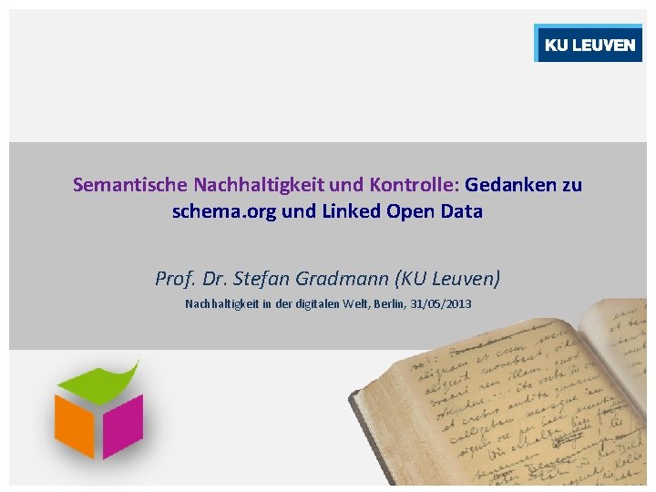 Semantische Nachhaltigkeit und Kontrolle: Gedanken zu schema. org und Linked Open Data Prof. Dr.