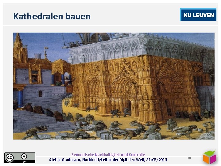 Kathedralen bauen Semantische Nachhaltigkeit und Kontrolle Stefan Gradmann, Nachhaltigkeit in der Digitalen Welt, 31/05/2013