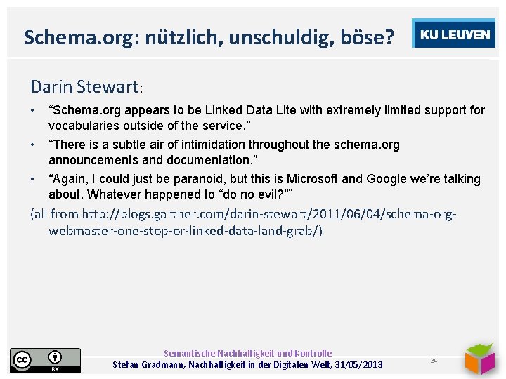 Schema. org: nützlich, unschuldig, böse? Darin Stewart: • “Schema. org appears to be Linked