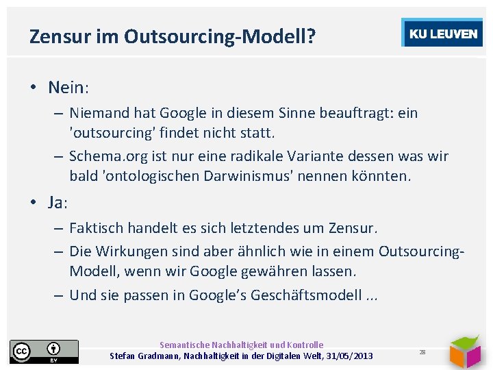 Zensur im Outsourcing-Modell? • Nein: – Niemand hat Google in diesem Sinne beauftragt: ein