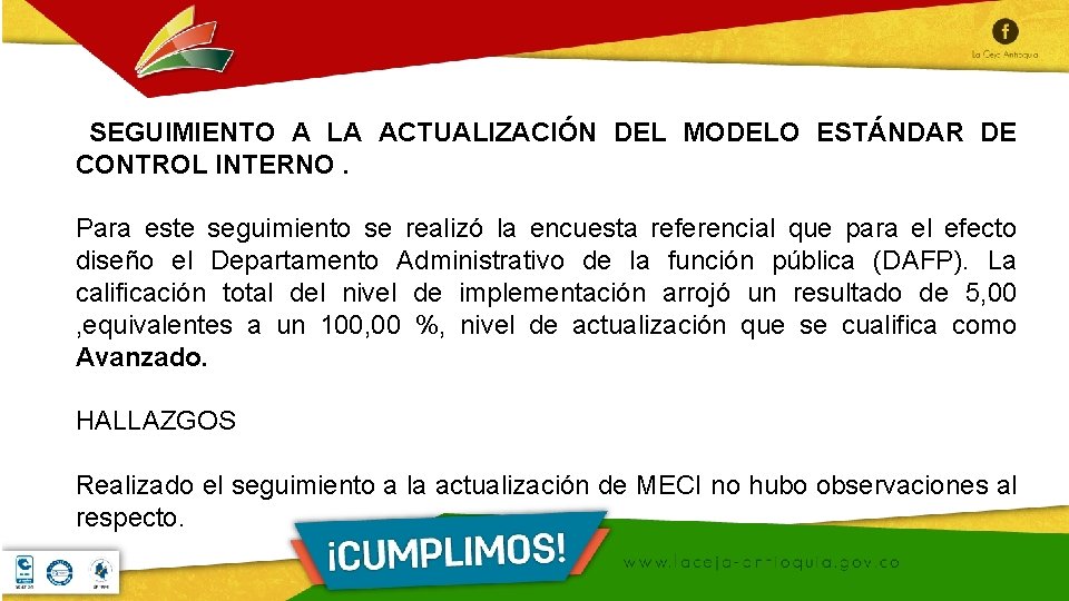 SEGUIMIENTO A LA ACTUALIZACIÓN DEL MODELO ESTÁNDAR DE CONTROL INTERNO. Para este seguimiento se