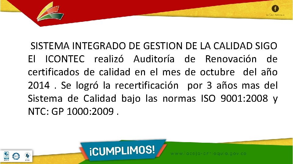 SISTEMA INTEGRADO DE GESTION DE LA CALIDAD SIGO El ICONTEC realizó Auditoría de Renovación