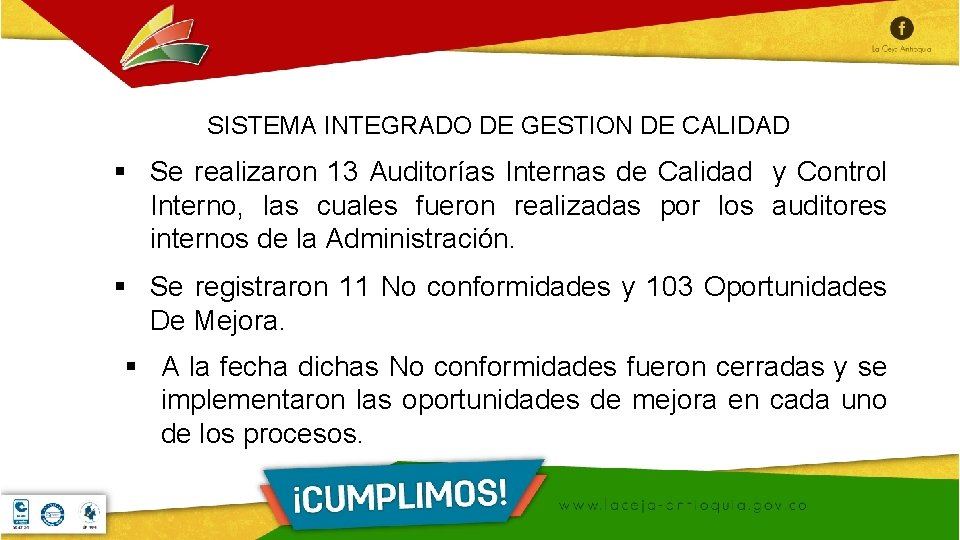 SISTEMA INTEGRADO DE GESTION DE CALIDAD § Se realizaron 13 Auditorías Internas de Calidad