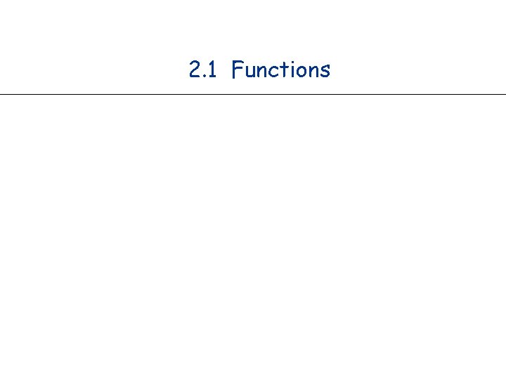 2. 1 Functions 