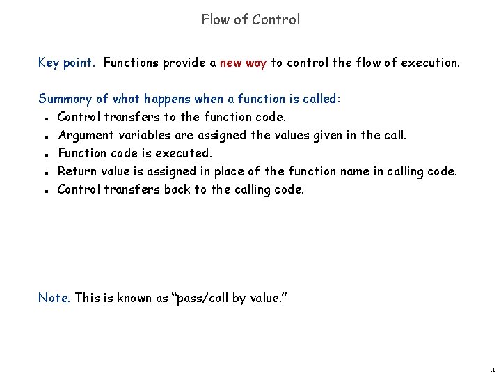 Flow of Control Key point. Functions provide a new way to control the flow